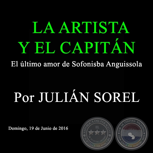 LA ARTISTA Y EL CAPITÁN - El último amor de Sofonisba Anguissola - Por JULIÁN SOREL - Domingo, 19 de Junio de 2016 